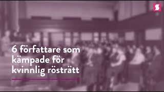 6 författare som kämpade för kvinnlig rösträtt