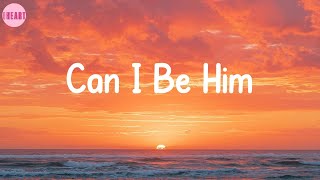 Can I Be Him - James Arthur (Lyrics)