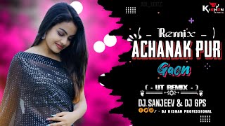 ACHANAK PUR GAON | REMIX | DJ GPS x DJ SANJEEV | CG DJ REMIX | DJ KISHAN PROFESSIONAL