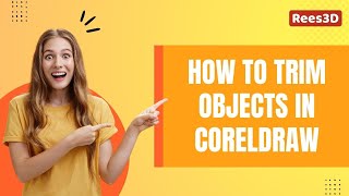 How to Trim Objects in CorelDRAW | Rees3D.com