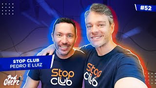 🔴 PEDRO E LUIZ - STOPCLUB - PODCHEFE #53