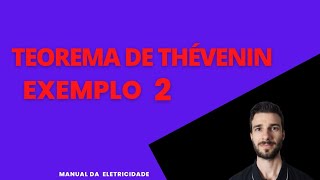 EXEMPLO 2 - TEOREMA DE THEVENIN