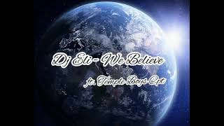 Dj Eli - We Believe [Ft. Temple Boys Cpt]