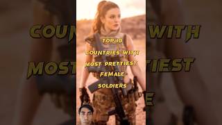 Top 10 Countries Most Prettiest Female Soldiers #military #army #warriors #warriorlady #soldiers