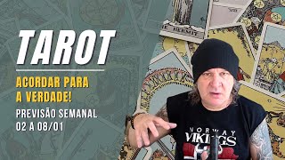 TAROT SEMANAL: ACORDAR PARA A VERDADE! 02 A 08 JANEIRO