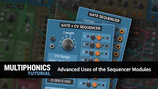 Multiphonics Tutorial 9—Advanced Uses of the Sequencer Modules