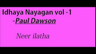 NEER ILATHA- tamil christian song from idhaya nayagan vol 1