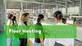 Visit the Biggest Floor Heating Material Factory in China