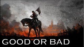 Kingdom Come: Deliverance (Good or Bad)