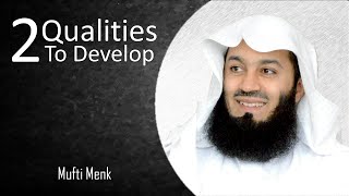 Mufti Menk | Two Qualties To Develop