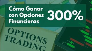 Cómo ganar un 300% con estrategia de opciones financieras, gana dinero con opciones sobre acciones