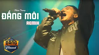 PHẠM TRƯỞNG | ĐẮNG MÔI REMIX CỰC SUNG