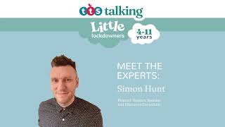 Little Lockdowners | Meet the Experts | Simon Hunt