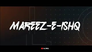 Mareez-e-Ishq Hoon Main Song Status | Talab Hai Tu Tu Hai Nasha Status | New Black Screen Status