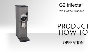 G2 trifecta Grinder Operations