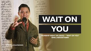 WAIT ON YOU - Fuji Harsono - Official Khotbah