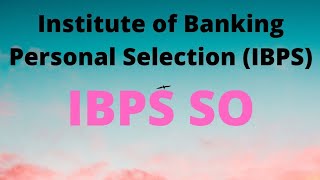 IBPS SO Recruitment 2020 || IBPS SO Vacancy || IBPS SO 2020 || Bank Vacancy || IBPS Form || IBPS SO