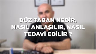 SORDUK: "Düz taban nedir, nasıl anlaşılır, nasıl tedavi edilir?"