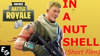 FORTNITE IN A NUT SHELL/Short Film/