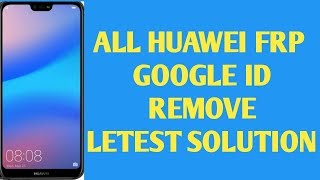 All HUAWEI 2019 FRP/Google Lock Bypass NO TALKBACK NO CODE