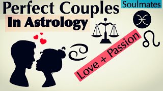 The "PERFECT" Couples In Astrology (Soulmates 💘)