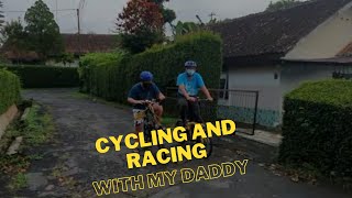 Cycling and racing with my daddy