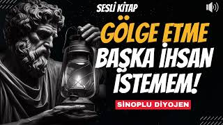 Diyojen - Sen Beni Aşağılayabilirsin Ama Ben Aşağılanmam | SESLİ KİTAP( TEK PARÇA)