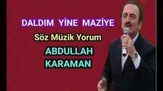 DALDIM YİNE MAZİYE - ABDULLAH KARAMAN