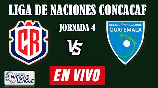 COSTA RICA VS GUATEMALA EN VIVO 🔴 LIGA DE NACIONES CONCACAF 2024 🔴 JORNADA 4 🔴 MI REACCION EN VIVO