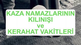 Kaza Namazlarının Kılınışı ve Kerahat Vakitleri Ne Zaman?