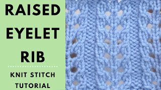 Raised Eyelet Rib Stitch Knitting Tutorial - Double Eyelet Rib Lace Knit Stitch