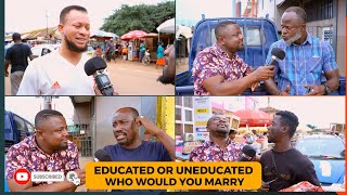 Who would you marry - Educated Or Uneducated