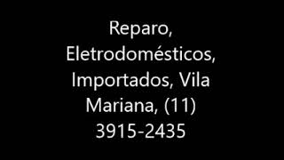 Reparo, Eletrodomésticos, Importados, Vila Mariana, 11 3915 2435