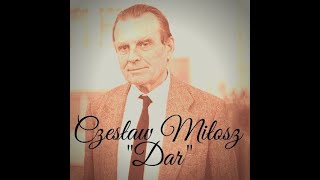 Czesław Miłosz "Dar"