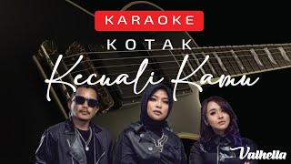 KOTAK - Kecuali Kamu (VALHELLA KARAOKE)