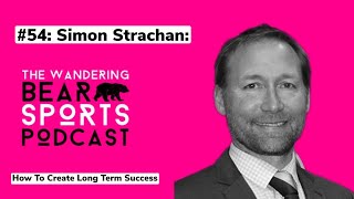 Simon Strachan: How To Create Long Term Sustainable Success