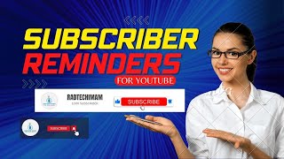 Youtube Subscriber Button Reminders