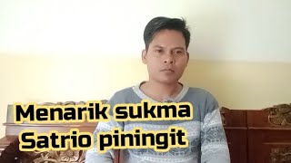 Menarik sukma satrio piningit