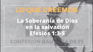 Cap 3. La Soberanía de Dios en la Salvación. Efesios 1:3-5