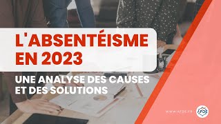 L'absentéisme en 2023 : une analyse des causes et des solutions possibles