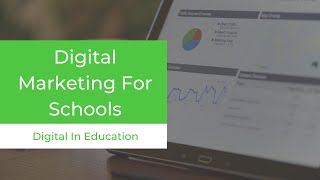 Digital Marketing For Schools - Engaging Parents, Pupils & Community