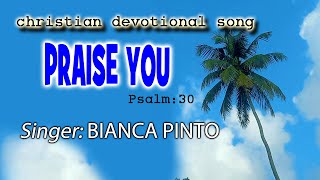 #PRAISE YOU # BIANCA PINTO #CHRISTIAN DEVOTIONAL SONG #VARGHESE THURUTHICHIRA #GOODNESS TV