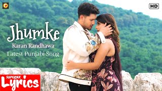 Jhumke (Lyrics) | Karan Randhawa | Latest Punjabi Song | SuperNkLyrics |