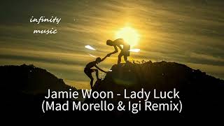 Jamie Woon - Lady Luck (Mad Morello & Igi Remix) / Music Mix / #infinitymusiciryn ♪