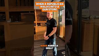 When a Republican walks into a gun store.