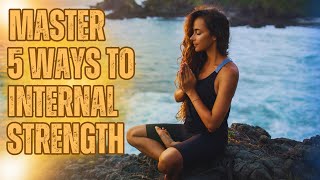 MASTER 5 WAYS TO INTERNAL STRENGTH | अपनी शक्तियों को पहचानें |