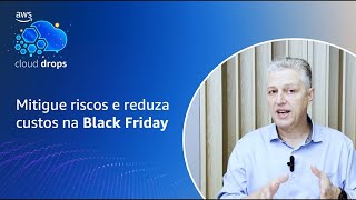 Mitigue riscos e reduza custos na Black Friday com AWS Supply Chain - Português