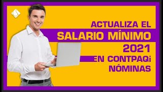 💰Actualizar SALARIO MÍNIMO 2021 en CONTPAQi Nóminas