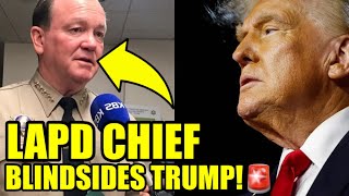 Los Angeles Police CHIEF Drops Unexpected BOMBSHELL On Trump