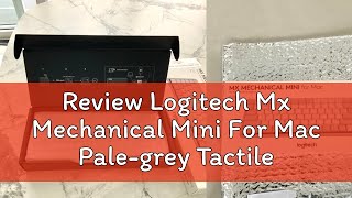 Review Logitech Mx Mechanical Mini For Mac Pale-grey Tactile, Backlit keys, Multi Connectivity, Lon